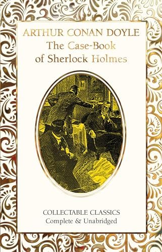 The Case-Book of Sherlock Holmes (Collins Classics): A. Conan